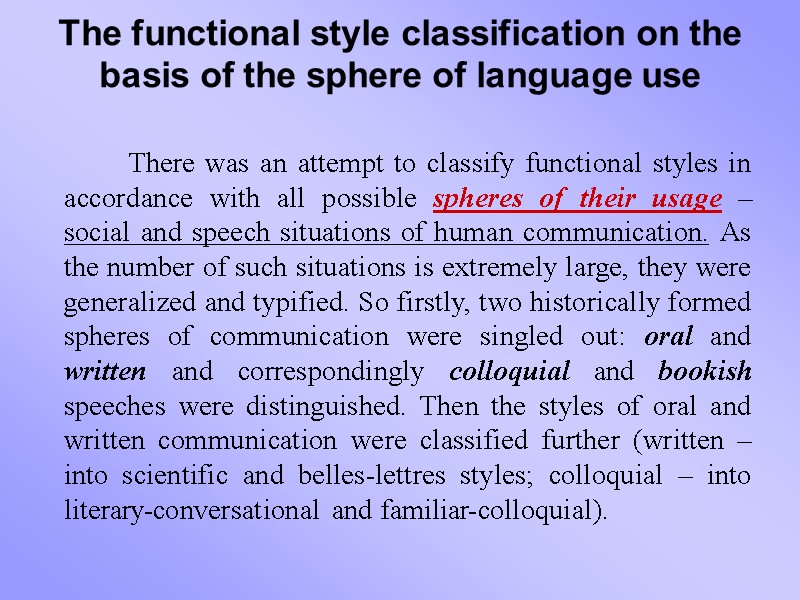 The functional style classification on the basis of the sphere of language use 